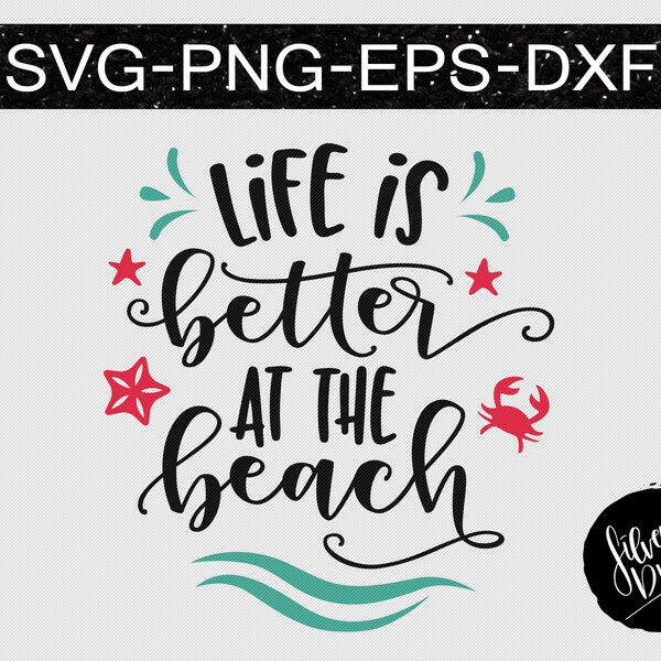 life is better at the beach svg file, summer svg, starfish, baby shirt svg, kids svg, holiday svg, cricut, silhouette cameo, dxf, eps, png