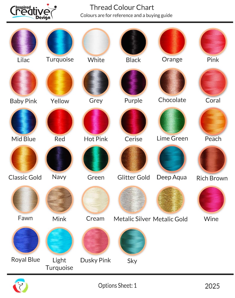 May include: A color chart showing 25 different thread colors, including lilac, turquoise, white, black, orange, pink, baby pink, yellow, grey, purple, chocolate, coral, mid blue, red, hot pink, cerise, lime green, peach, classic gold, navy, green, glitter gold, deep aqua, rich brown, fawn, mink, cream, metallic silver, metallic gold, wine, royal blue, light turquoise, dusky pink, and sky. The chart is labeled "Thread Colour Chart" and "Options Sheet: 1".