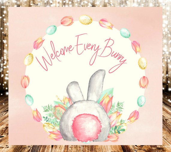 Welcome Every Bunny Welcome Sign Digital Printable Etsy