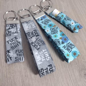 Sweary Key Fob Wristlet: Adult Language Keychains - F-k This Shit Lip Balm Holders