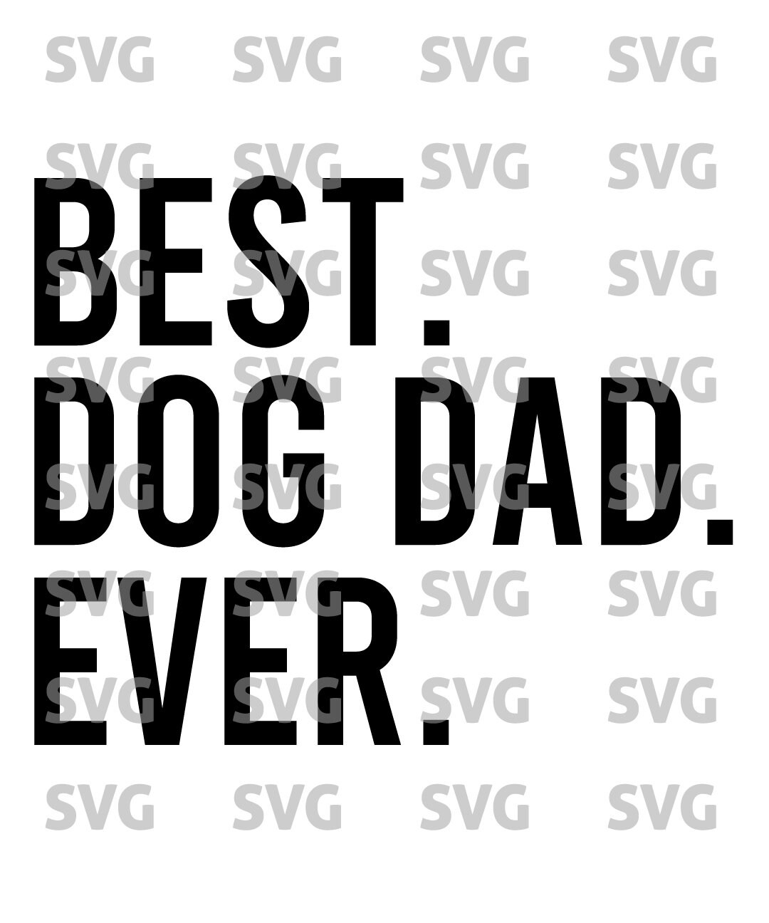 Dog Dad SVG and PNG Digital Download Best Dog Dad Ever Dog Etsy