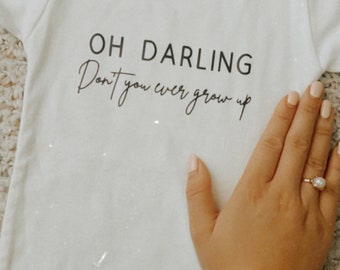 Oh Darling Don't You Ever Grow Up | Taylor Swift Kids Shirt | Taylor Swift Christmas Gift | Custom Onesie Toddler Never Grow Up