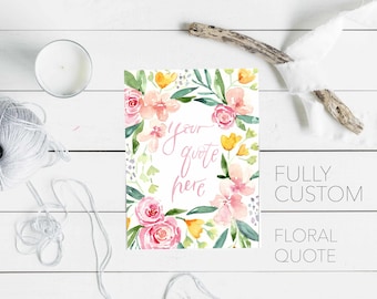 CUSTOM FLORAL watercolor quote