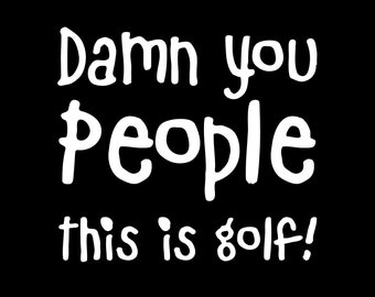 Happy Gilmore "Damn You People This Is Golf!" Quote Sticker