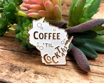 Wisconsin 'Coffee 'Til Cocktails' Enamel Pin | Funny Lapel Pin | Craft Cocktail Hat Pin | WI Pin Badge | 4 Variations Available!