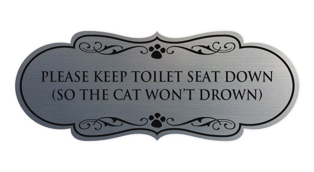 Designer Please Keep Toilet Seat Down so the Cat Won't Drown Wall or Door Sign Etsy