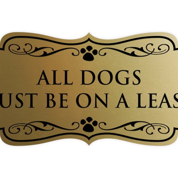 Designer All Dogs Must Be On A Leash Wall or Door Sign