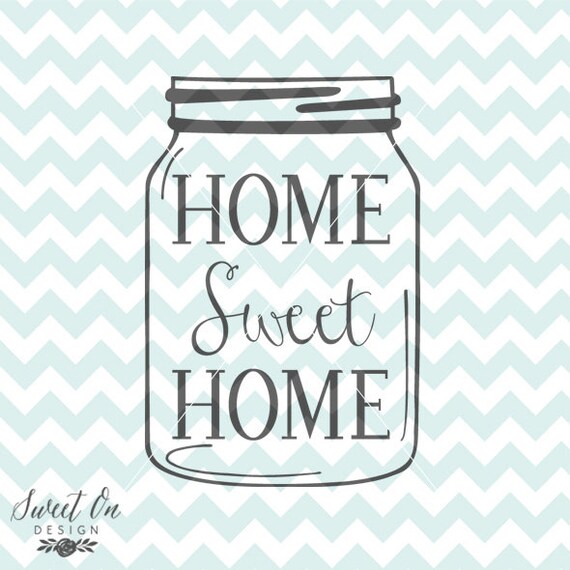 Download Home Sweet Home Mason Jar Svg File Cutting File Jpeg Png Etsy