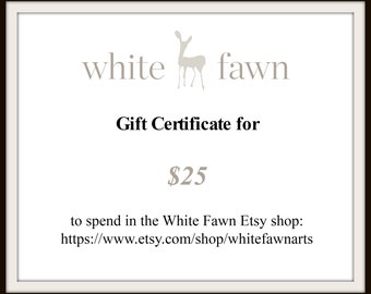 25 Dollar Gift Certificate to White Fawn. High-vibrational Nature-inspired Art + Home Decor. Celebrating the Magic + Beauty of Nature.