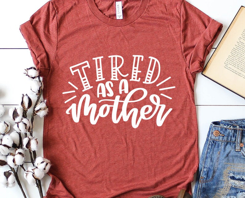 Free Free 226 Tired As Mother Svg SVG PNG EPS DXF File