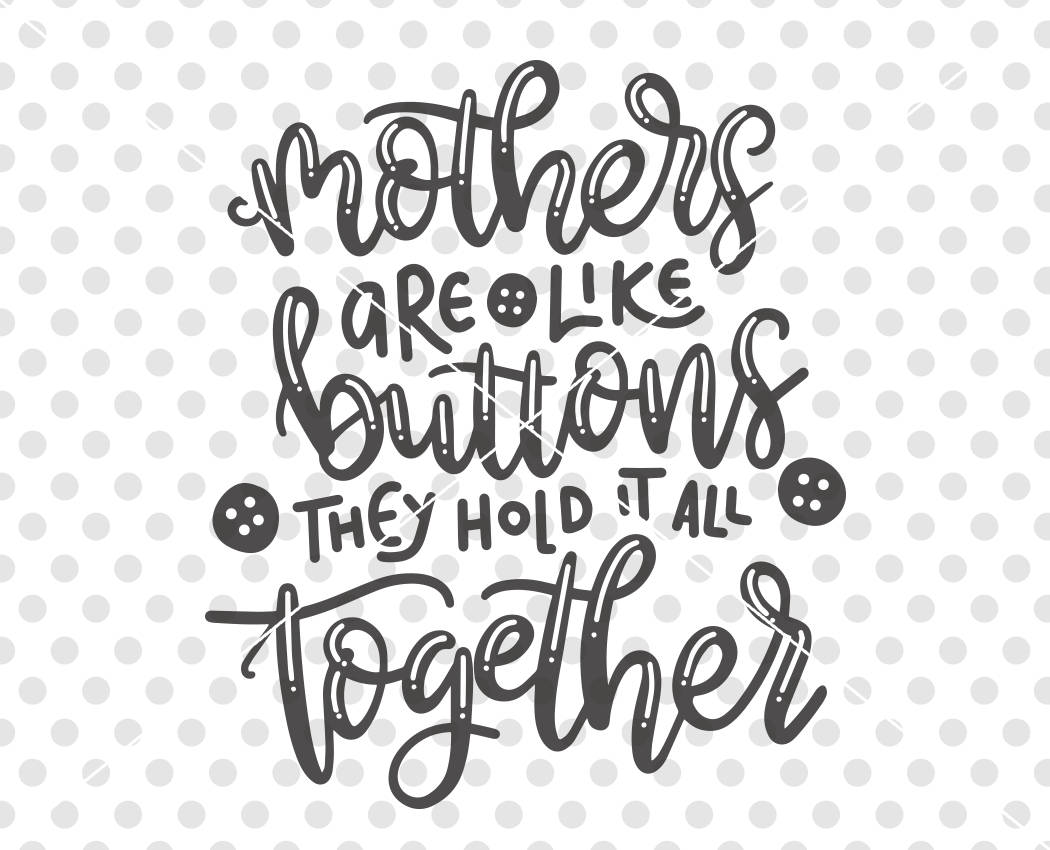 Download Mother Are Like Buttons They Hold It All Together SVG DXF ...