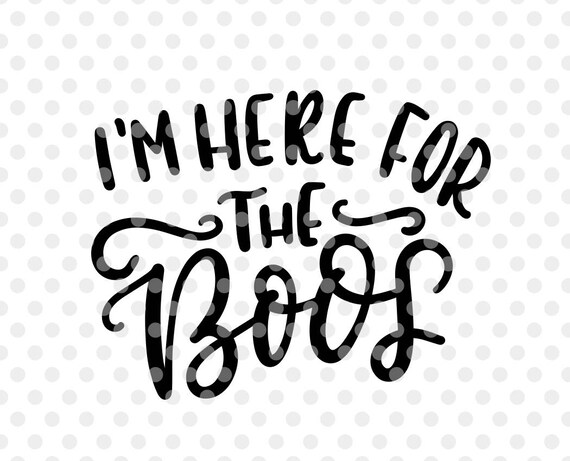 Download I M Here For The Boos Svg Halloween Saying Svg Ghost Svg Etsy