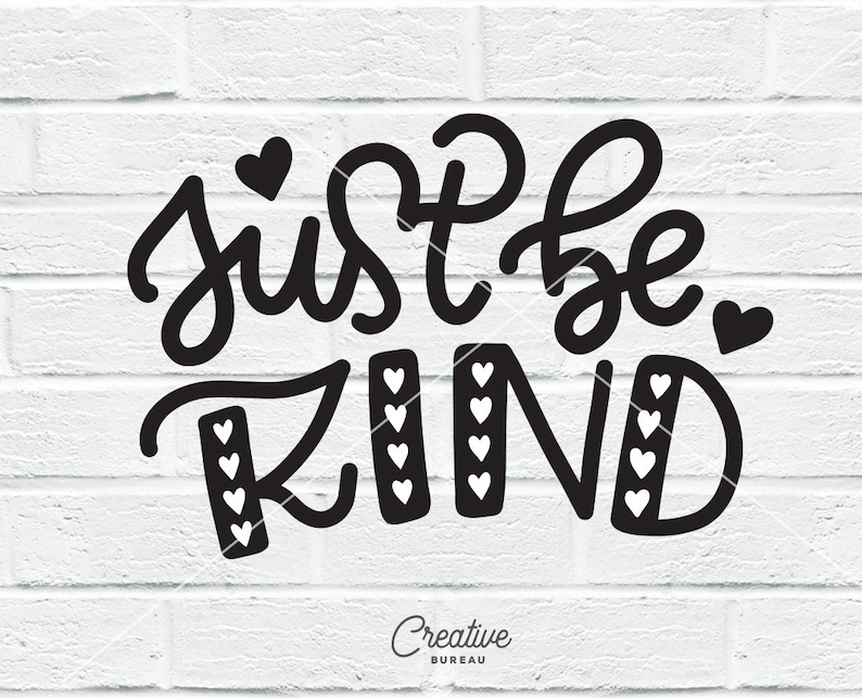 Just Be Kind SVG DXF Cut File,Inspirational Quote Svg Kindness Quote Svg Be Kind Svg Cut File Kindness Saying Svg Motivational Quote Svg