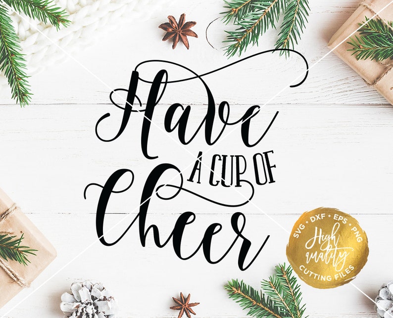 Have a Cup of Cheer SVG DXF Cut File Christmas SVG Cut File Etsy