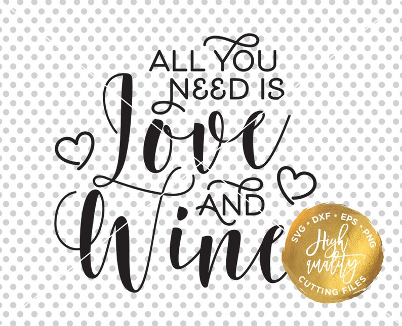 All You Need is Love and Wine SVG DXF Cut File Wine Svg Dxf Etsy