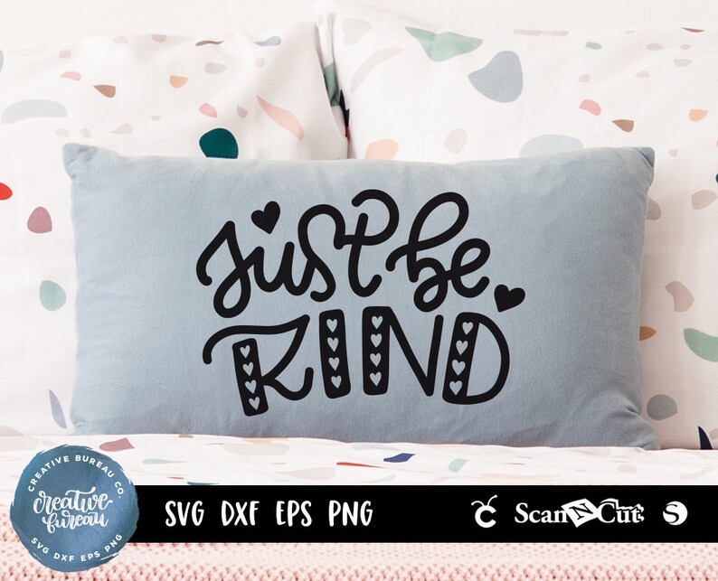 Just Be Kind SVG DXF Cut File,Inspirational Quote Svg Kindness Quote Svg Be Kind Svg Cut File Kindness Saying Svg Motivational Quote Svg