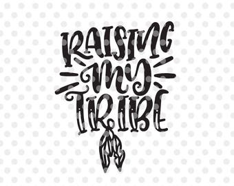 Raising My Tribe SVG Cut File, Tribe Svg, Tribal Svg, Family Svg, Family Cutting File, Tribal Vector, Tribal Clip Art, Cricut Silhouette