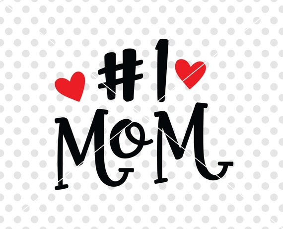 Number One Mom Svg Dxf Cutting File No 1 Mom Svg Cut File Etsy
