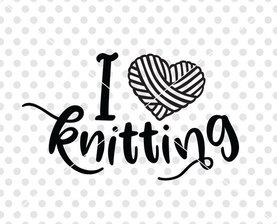 Download Knitting SVG DXF Cutting File I Love Knitting Svg Dxf | Etsy