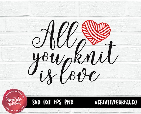 Knitting Svg Dxf Cutting File All You Knit Is Love Svg Dxf Etsy