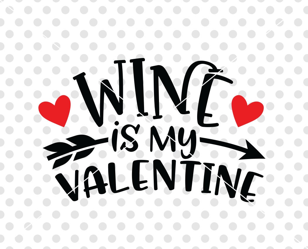 Download Wine Is My Valentine SVG DXF Cutting File Valentine Svg ...