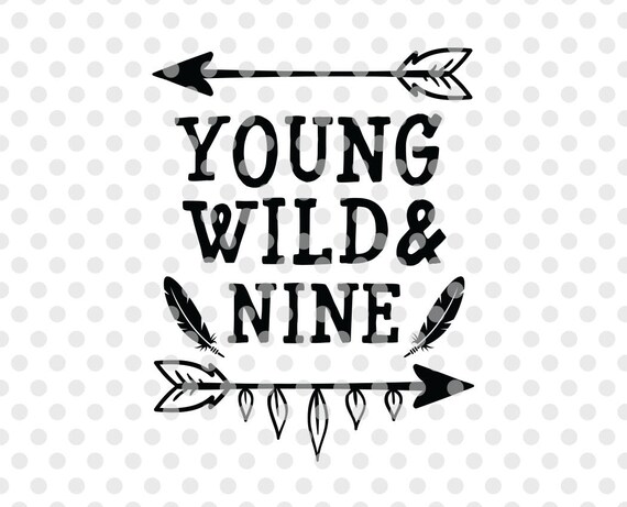 Download Birthday Svg Dxf Cut File Young Wild And Nine Svg Cutting Etsy