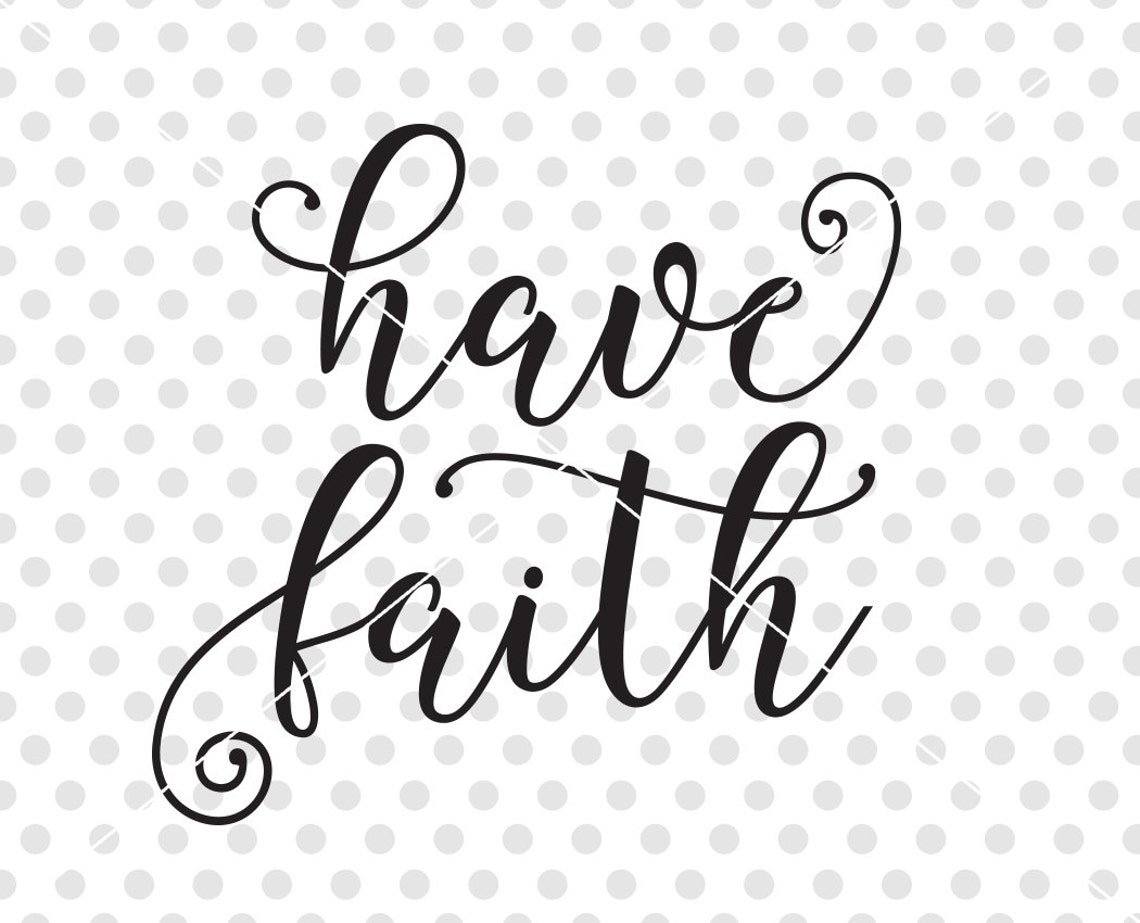 Have Faith SVG DXF Cutting File Christian Svg Dxf Cutting | Etsy
