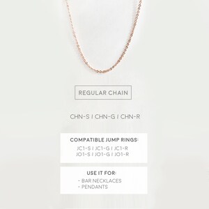 May include: A rose gold chain necklace with a regular chain style. The text "REGULAR CHAIN" is below the necklace. The text "CHN-S | CHN-G | CHN-R" is below the text "REGULAR CHAIN". The text "COMPATIBLE JUMP RINGS: JC1-S | JC1-G | JC1-R JO1-S | JO1-G | JO1-R" is in a box below the text "CHN-S | CHN-G | CHN-R". The text "USE IT FOR: - BAR NECKLACES - PENDANTS" is in a box below the text "COMPATIBLE JUMP RINGS: JC1-S | JC1-G | JC1-R JO1-S | JO1-G | JO1-R".