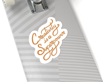 Creativity Is a Superpower Hand Lettered Motivational Kiss Cut Sticker