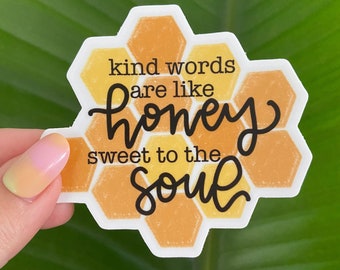 Kind Words Are Like Honey Sticker, 3x2.7in, Waterproof Vinyl Sticker for Laptops, Phones, Water Bottles, Bullet Journals