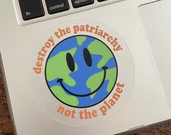 Save the Earth Sticker, 3in, Waterproof Vinyl Sticker for Laptops, Phones, Water Bottles, Planners, Bullet Journals, Destroy the Patriarchy
