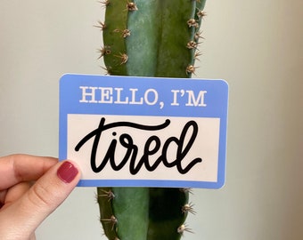 I'm Tired Sticker, 4inx3in, Waterproof Vinyl Sticker for Laptops, Phones, Water Bottles, Bullet Journals