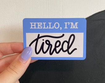 I'm Tired Magnet, 2x3in, Magnet for Fridges, Cars, Dorm Rooms, Lockers