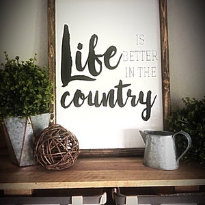 Life is Better in the Country Wood Sign with Frame