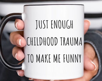 suficiente trauma infantil para hacerme divertido, taza de café sarcástico, taza de café divertida, regalo para el mejor amigo, regalo de broma, regalo para él, divertido