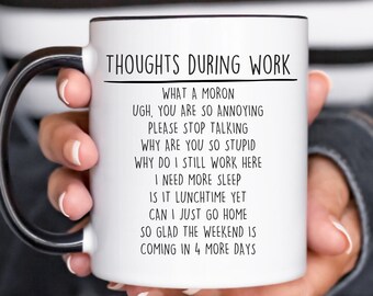 thoughts during work sarcastic funny coffee mug, great gift for the holidays, coworker office workplace gift, funny coffee mug, work friend