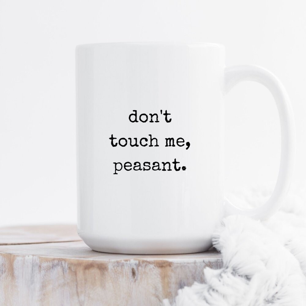 Gift For Christmas Don't Touch Me Peasant Mug Peasant Mug Peasant Gift Gift For Christmas Don't Touch Me Peasant Mug Peasant Mug Peasant Gift
