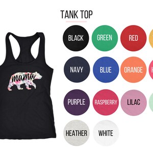 May include: A black tank top with a floral bear graphic and the word "mama" printed on it. The tank top is available in a variety of colors, including black, green, red, yellow, navy, blue, orange, hot pink, purple, raspberry, lilac, mint, heather, and white.
