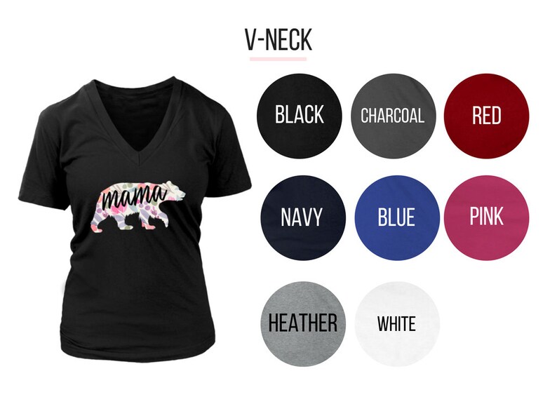 May include: Black V-neck t-shirt with a floral mama bear graphic. The shirt is available in 10 colors: black, charcoal, red, navy, blue, pink, heather, white.