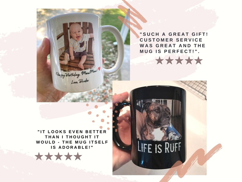 May include: Two white ceramic mugs with personalized photos and text. The first mug has a photo of a baby and the text "Happy Birthday, Maw Maw! Love, Brodie". The second mug has a photo of a dog and the text "Life is Ruff".