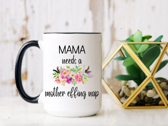Mama needs a hotsell mother effing nap