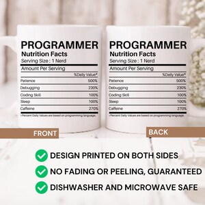 May include: White ceramic mug with a black design that reads "Programmer Nutrition Facts" with a list of skills and their daily value percentages. The mug is printed on both sides and is dishwasher and microwave safe.