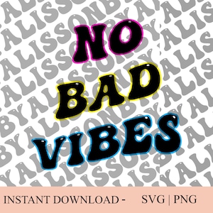 No Bad Vibes | SVG PNG | Instant Download