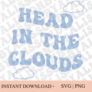 May include: Blue text on a white background reads "Head in the Clouds". The text is in a retro, wavy font. There are two small blue clouds above the text and one below.