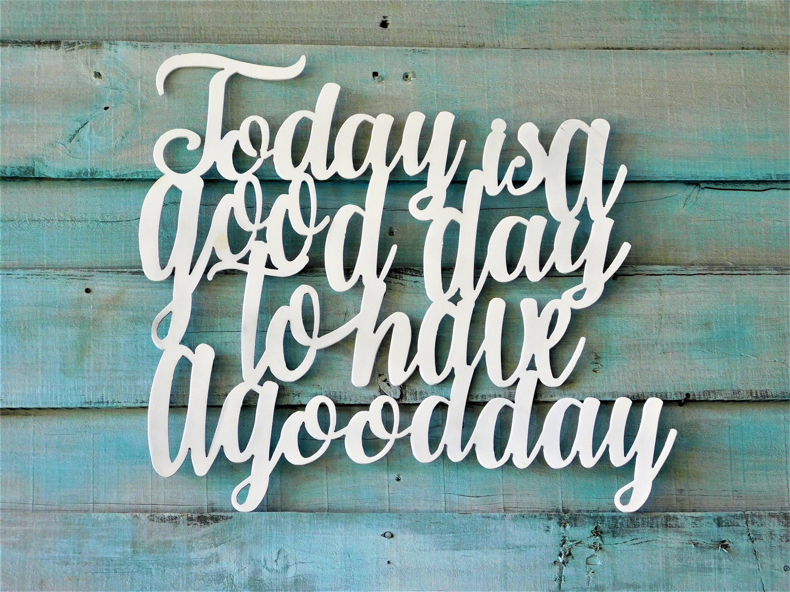 Today Is A Good Day To Have Sign Today Is A Good Day To Have Sign Metal Wall Art Words Signs Home Decor