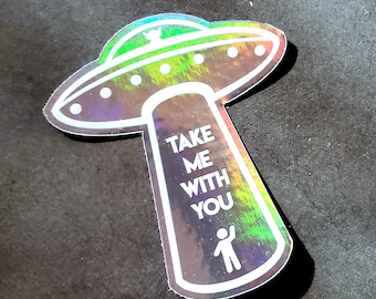 Take me with you | UFO Alien - Holographic sticker