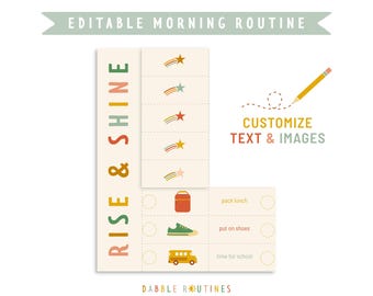 May include: A printable chart with the text "Rise & Shine" and "Customize Text & Images". The chart has a checklist with images of a lunchbox, shoes, and a school bus. The chart is designed to help children with their morning routine.