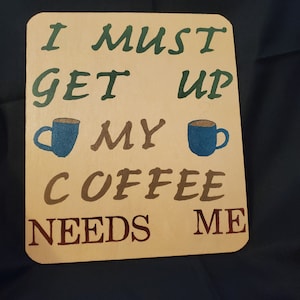 I must get up my coffee needs me, coffee lovers, Cafe, coffee shop