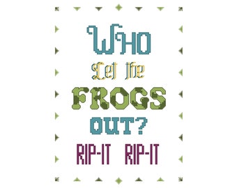 RIP IT Counted Cross Stitch pattern - Who Let the Frogs Out Backstitch, Embroidery Chart - Frog Cross Stitch Quote - Rip - It, Rip - It