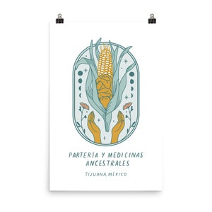 May include: A teal and yellow illustration of a corn cob with hands reaching up to hold it. The text "PARTER&Iacute;A Y MEDICINAS ANCESTRALES TIJUANA, M&Eacute;XICO" is below the image.